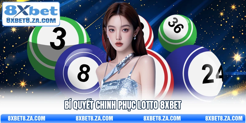 Bí quyết chinh phục Lotto 8Xbet