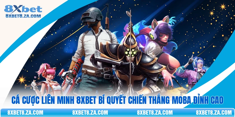 Cá Cược Liên Minh 8Xbet Bí Quyết Chiến Thắng Moba Đỉnh Cao