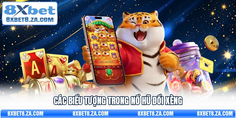 Các biểu tượng trong nổ hũ đổi xèng