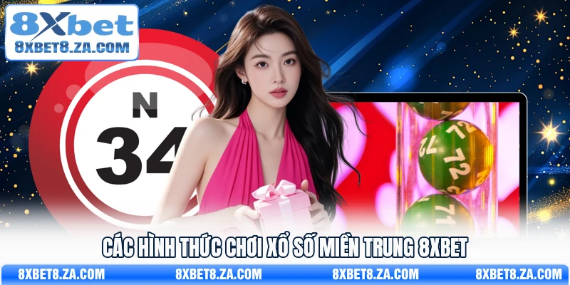 Các hình thức chơi xổ số miền Trung 8Xbet
