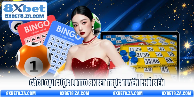 Các loại cược Lotto 8Xbet trực tuyến phổ biến
