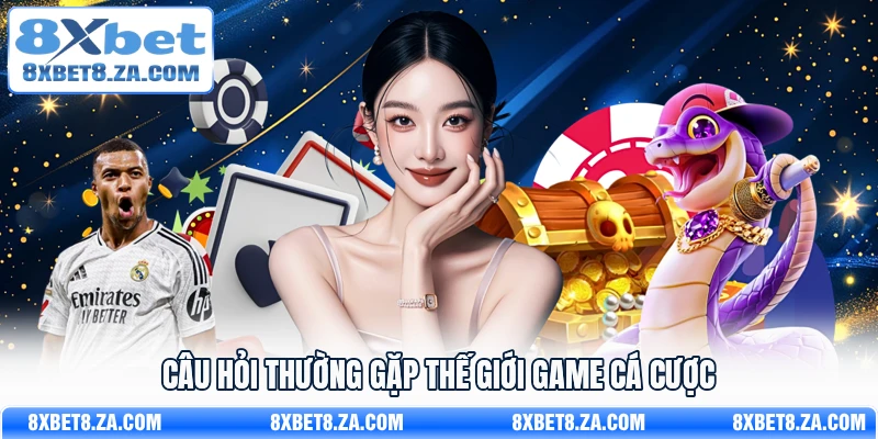 Câu hỏi thường gặp thế giới game cá cược