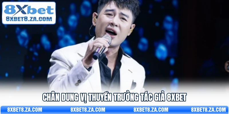Chân dung vị thuyền trưởng tác giả 8Xbet
