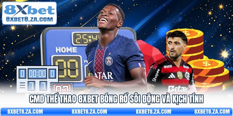 CMD thể thao 8Xbet bóng rổ sôi động và kịch tính
