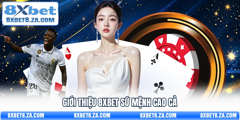 Giới thiệu 8Xbet sứ mệnh cao cả