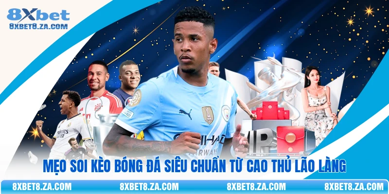 Mẹo soi kèo bóng đá siêu chuẩn từ cao thủ lão làng