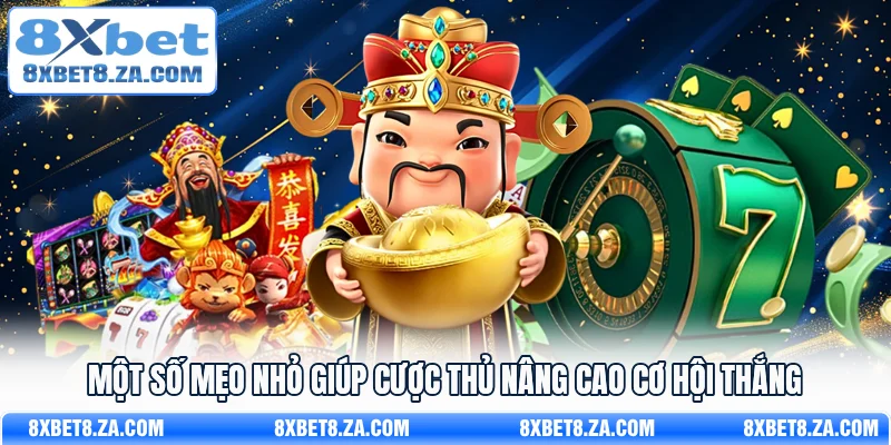 Một số mẹo nhỏ giúp cược thủ nâng cao cơ hội thắng