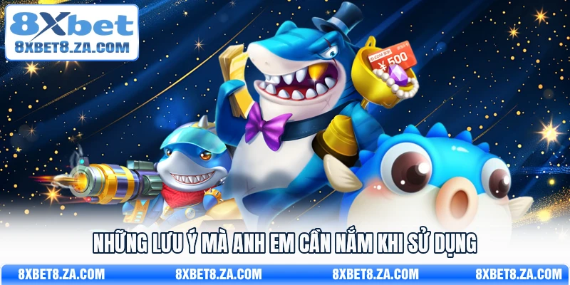 Những lưu ý mà anh em cần nắm khi sử dụng 