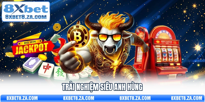 Trải nghiệm Siêu Anh Hùng