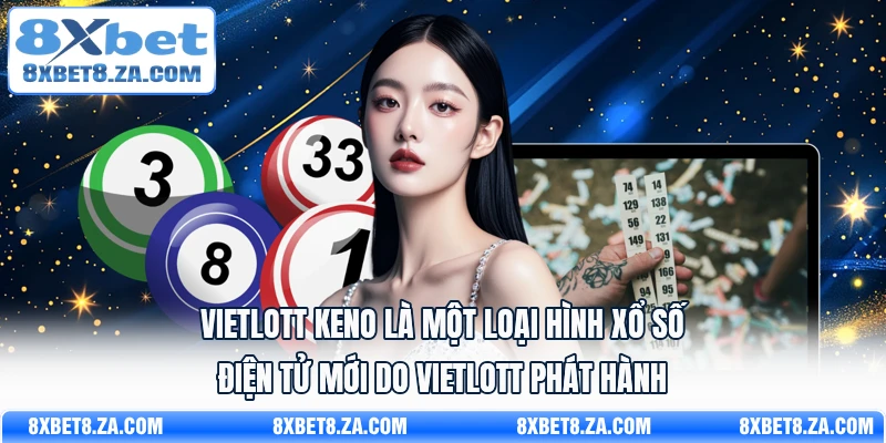 Vietlott Keno là một loại hình xổ số điện tử mới do Vietlott phát hành